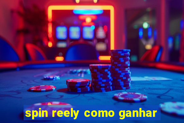 spin reely como ganhar